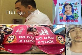 Chết cười với loạt “siêu phẩm” ăn theo Cô dâu 8 tuổi 