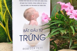 “Bắt đầu từ trứng” - cuốn sách nên đọc với mọi phụ nữ sinh con