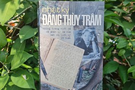 “Nhật ký Đặng Thùy Trâm”, số phận kỳ lạ trang viết nữ liệt sỹ