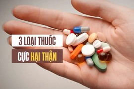 3 loại thuốc cực “phá thận” nhưng nhiều người vẫn thường lạm dụng