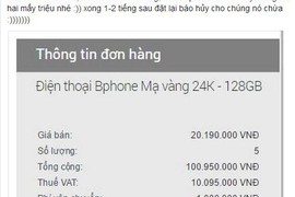 Đặt mua một đống Bphone mạ vàng rồi huỷ để mua vui