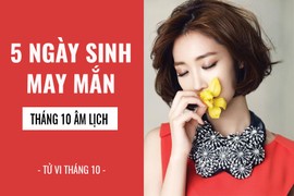 5 ngày sinh chắc chắn phát tài giàu sụ trong tháng 10 âm lịch