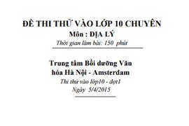 Đáp án, đề thi thử môn Địa vào lớp 10 THPT Chuyên HN-Amsterdam