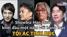 Video: Hàng loạt tội ác tình dục chấn động showbiz Hàn đầu năm