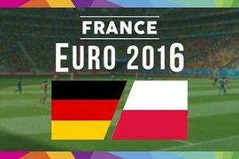 Euro 2016 Đức - Ba Lan: Người chiến thắng sẽ đi tiếp