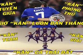 Ảnh chế bóng đá: Kante giúp Chelsea "cân" cả thế giới