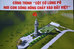 Xây cột cờ Tổ quốc ở Lũng Pô - Nơi sông Hồng chảy vào đất Việt