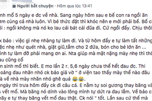 Chồng mắng vợ té tát vì kêu đau sau 5 ngày sinh mổ gây "bão" dư luận