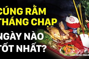 Video: Cúng Rằm tháng Chạp vào ngày nào, giờ nào tốt nhất để tài lộc đầy nhà