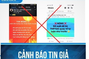 Cảnh báo tin giả mạo về phương án thi tốt nghiệp THPT năm 2022