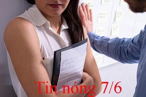 Tin nóng 7/6: Nguyên Giám đốc BQL dự án bị tố sàm sỡ nhân viên