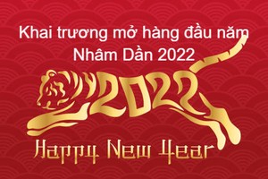 Khai trương mở hàng đầu năm Nhâm Dần 2022: Những điều cần biết