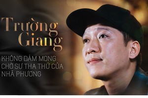 Trường Giang: “Chắc cả đời này, tôi không chuộc được lỗi lầm này"