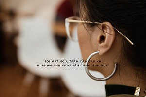 “Tôi trầm cảm sau khi bị Phạm Anh Khoa tấn công tình dục“