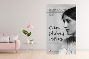 "Một phụ nữ muốn viết văn cần có tiền và một căn phòng riêng”