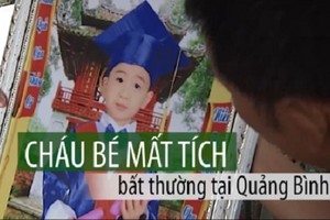 Bí ẩn cháu bé mất tích bất thường ở Quảng Bình