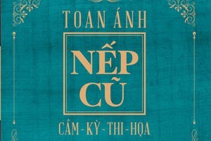 Bộ sách “Nếp cũ: Cầm-Kỳ-Thi-Họa”, tìm về cội nguồn dân tộc