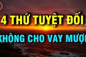 Chuyên gia phong thủy: Dù đắt hay rẻ, nhớ đừng mượn 4 thứ này