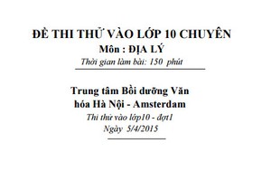 Đáp án, đề thi thử môn Địa vào lớp 10 THPT Chuyên HN-Amsterdam