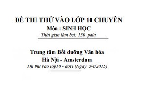 Đáp án, đề thi thử Sinh vào lớp 10 THPT Chuyên HN-Amsterdam