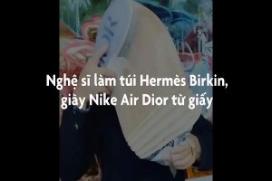 Giày Nike Dior, túi Hermès Birkin được làm từ giấy 