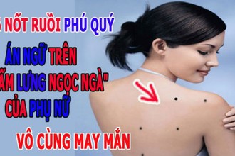 Video: 6 nốt ruồi phú quý án ngữ trên “tấm lưng ngọc ngà” của phụ nữ