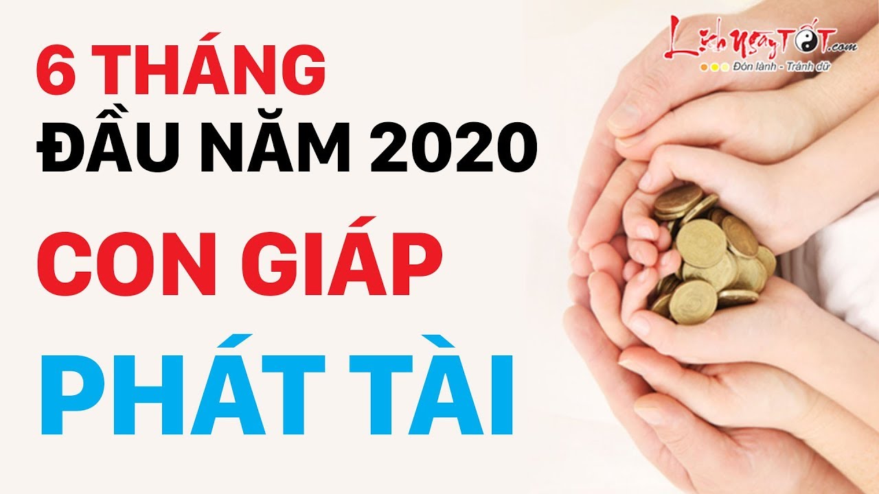 Video: Top con giáp thành công vang dội, giàu sang rực rỡ 6 tháng đầu năm 2020