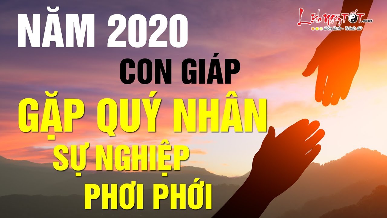 Video: Top con giáp được quý nhân phù trợ, sự nghiệp hanh thông năm 2020