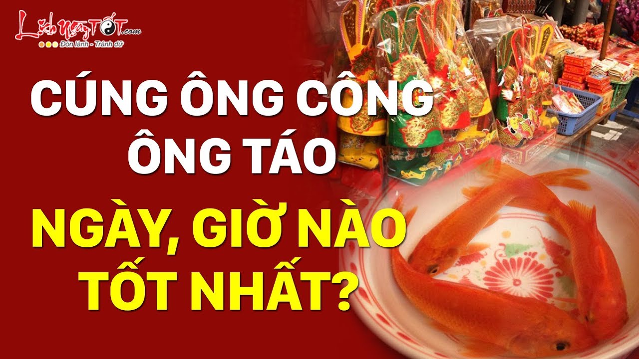 Video: Giờ hoàng đạo cúng ông Công ông Táo giúp gia đạo bình an, phúc lộc đầy nhà