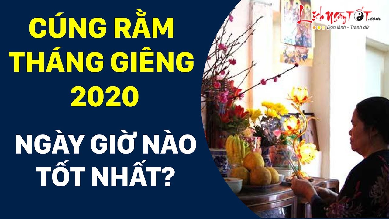 Video: Cúng Rằm tháng Giêng 2020 ngày nào giờ nào tốt nhất để lộc đầy nhà