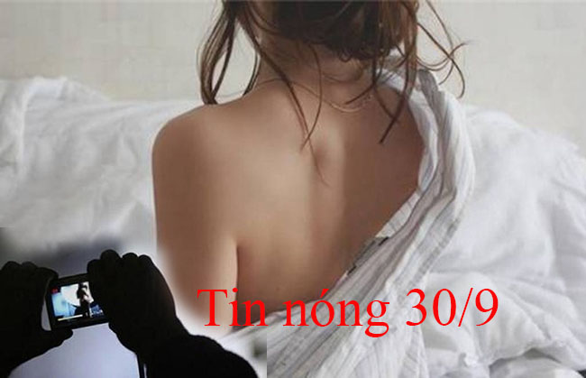 Tin nóng 30/9: Người tình già dùng ảnh “nóng” tống tiền gái xinh