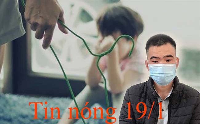 Tin nóng 19/1: Bé 9 tuổi nghi bị người yêu của anh trai bạo hành