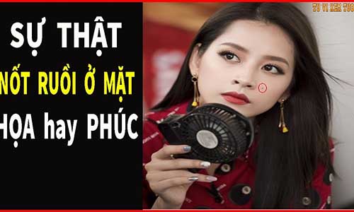 Video: Sự thật nốt ruồi ở mặt là họa hay phúc