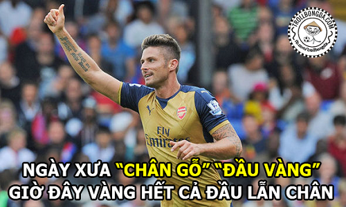 Ảnh chế bóng đá: Giroud khẳng định tấm thân vàng ngọc 