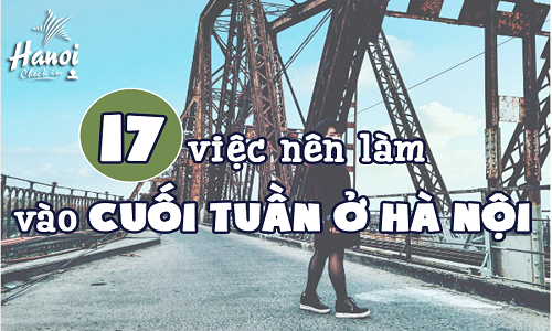 Bạn làm gì vào ngày cuối tuần ở Hà Nội?