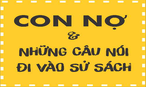 Cách vay tiền “ngọt sớt” của các con nợ cần ghi vào sử sách   