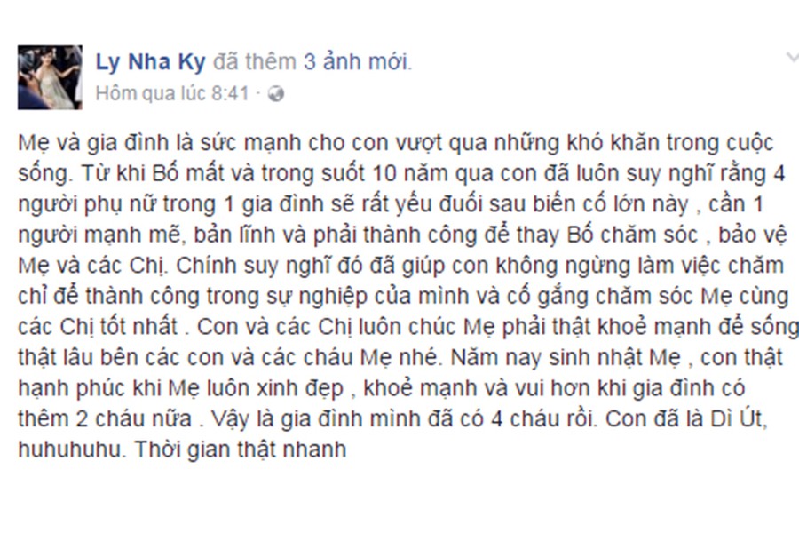 Mới đây, trên trang cá nhân, Lý Nhã Kỳ đăng tải dòng tâm sự dành cho đấng sinh thành nhân dịp  lễ Vu Lan. Theo đó, từ khi bố mất, trong suốt 10 năm qua, nữ diễn viên tự nhủ phải mạnh mẽ, bản lĩnh và thành công để thay bố chăm sóc, bảo vệ mẹ và các chị.   