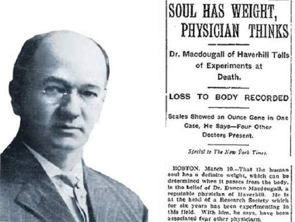 Ở thành phố Boston, bang Massachusetts (Mỹ), bác sĩ danh tiếng tên là Duncan MacDougall đã đặt vấn đề: Nếu con người có  linh hồn, những linh hồn đó phải chiếm không gian. Nếu các linh hồn chiếm không gian, thì nó phải cân được, phải không?