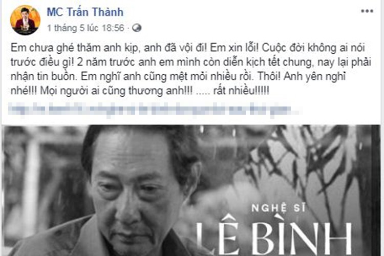 Khi biết tin  nghệ sĩ Lê Bình qua đời, MC Trấn Thành gửi lời xin lỗi đến cố nghệ sĩ vì chưa kịp ghé thăm lúc nằm viện.