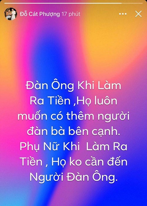 Mới đây, Cát Phượng viết trên trang cá nhân: "Đàn ông khi làm ra tiền, họ luôn muốn có thêm người đàn bà bên cạnh. Phụ nữ khi làm ra tiền, họ không cần đến người đàn ông". Nhiều cư dân mạng cho rằng không phải ngẫu nhiên Cát Phượng đăng tải câu nói này nếu như tình cảm của  Cát Phượng - Kiều Minh Tuấn vẫn mặn nồng.