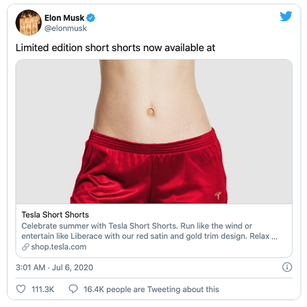 Tháng 7/2020,  Elon Musk rao bán trên Twitter của mình chiếc quần đùi màu đỏ logo Tesla phía trước và dòng chữ "S3XY" may nổi phía sau. Tuy nhiên, 3 phút sau bài đăng này, ông cho biết: "Chúng tôi đã đóng cửa trang web" do lượng truy cập quá lớn.