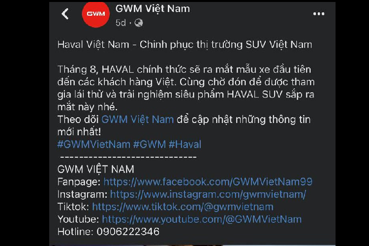 Năm 2023 có thể nói là năm nở rộ của ôtô Trung Quốc tại Việt Nam khi hàng loạt thương hiệu mới chuẩn bị ra mắt thị trường. Một trong số đó có thương hiệu Haval của hãng xe Trung Quốc Great Wall Motor (GWM). Mới đây, trên fanpage chính thức, hãng này đã hé lộ thời điểm ra mắt xe tại Việt Nam. Theo đó,  thương hiệu ôtô Haval sẽ chính thức giới thiệu xe tại Việt Nam vào tháng 8 năm nay.