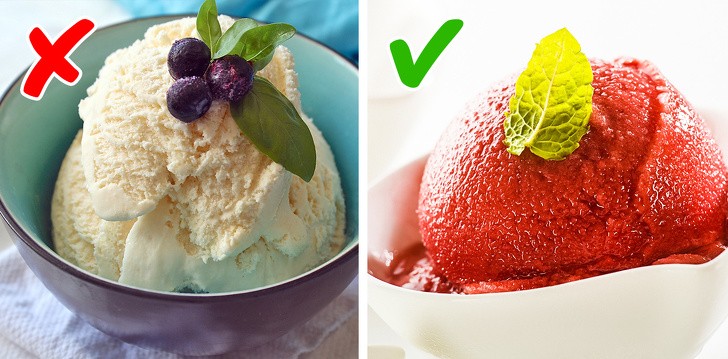 Kem Sorbet (loại kem làm từ đường và nước hoa quả).  Món tráng miệng ngọt này không có chất béo. Nó chứa ít calo hơn và bạn có thể ăn với số lượng vừa phải mà không sợ tăng cân.