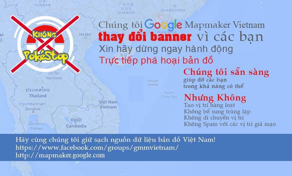 Đêm 10/8, fanpage của Google Map Maker Việt Nam đã thay đổi banner với lời nhắc nhở, cảnh báo gửi tới cộng đồng  người chơi Pokemon Go ở Việt Nam thu hút sự chú ý của cộng đồng mạng nói chung. Việc thay đổi banner và cảnh báo này của Google Map Maker là do họ đã phải khắc phục quá nhiều hậu quả bởi hành vi khởi tạo vị trí hàng loạt, di chuyển vị trí, spam các vị trí giả mạo trên bản đồ trực tuyến mà đơn vị này cùng cộng đồng người dùng Google Maps dày công xây dựng từ lâu.