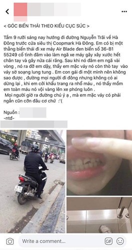 Chỉ trong thời gian ngắn vừa qua, khá nhiều vụ  yêu râu xanh dở trò biến thái nơi công cộng khiến nhiều người phát hoảng khi đi ra đường. Điển hình như vụ việc, thanh niên cố tình lao xe đâm ngã cô gái rồi tranh thủ sàm sỡ vào vùng kín nạn nhân khi ra đỡ dậy.