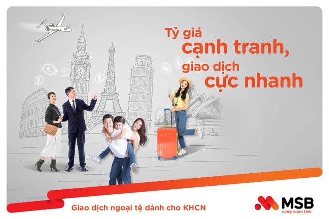 Cần ngoại tệ, tới ngày MSB để được hưởng dịch vụ chất lượng ưu đãi hấp dẫn