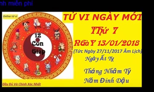 Video: Tử vi ngày 13/1/2018 cực chuẩn của 12 con giáp