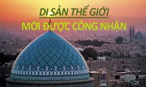 Vẻ đẹp kỳ diệu 21 di sản thế giới mới được Unesco chọn