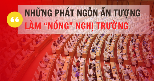 Những phát ngôn ấn tượng làm “nóng” nghị trường kỳ họp thứ 6 tuần qua