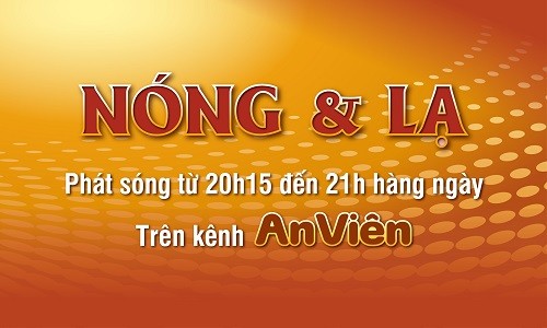 Kỳ bí, bất ngờ với “Nóng & Lạ” trên kênh An Viên